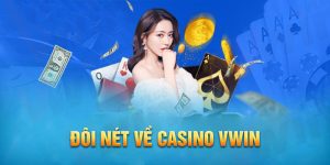 Tổng quan về Casino VVVWin - Xu hướng cá cược hiện đại